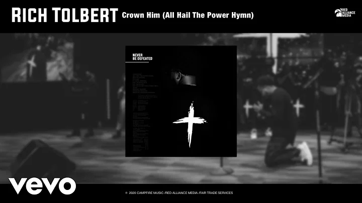 Rich Tolbert Jr. - Crown Him (All Hail the Power H...