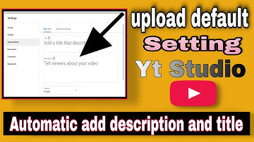 Youtube Upload Default Settings | Upload Default 2022| Description And Title Upload Default