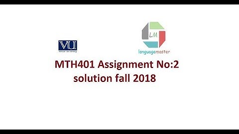 MTH401 Assignment no 2 solution fall 2018