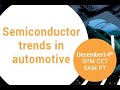 Semiconductor trends in automotive  webcast