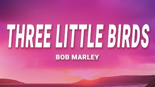 Bob Marley - Three Little Birds (Lyrics)