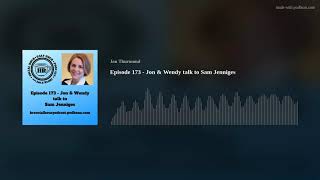 Episode 173 - Jon & Wendy talk to Sam Jenniges