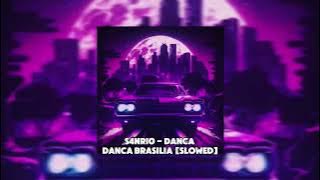 S4nri0 - Danca Danca Brasilia [Slowed Reverb]