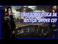 O QUE É SNYDER CUT ? (LIGA DA JUSTIÇA)