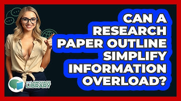 Can A Research Paper Outline Simplify Information Overload? - The Language Library