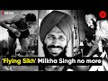 “Flying Sikh” Milkha Singh is no more