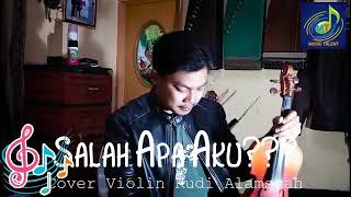 SALAH APA AKU... [Violin Cover By. Rudi Alamsyah]