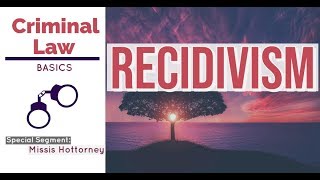 Recidivism [CRIMINAL LAW DISCUSSION]