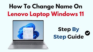 How to Change User Name on Lenovo Laptop (Windows 11) – Step-by-Step Account & PC Name Update Guide