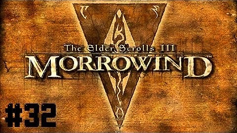 Morrowind - Part 32
