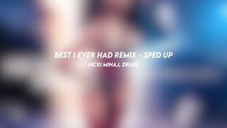 Best I Ever Had Remix Nicki Minaj Drake sped Up