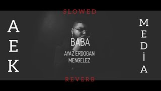 Ayaz Erdoğan - Baba ( ft. Mengelez ) ( AEK MEDİA Slowed+Reverb ) Resimi