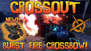 Burst Fire CROSSBOW! - NEW Weapon and Stablizer! - (CROSSOUT)