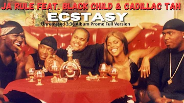 Ja Rule Feat. Black Child & Cadillac Tah - Ecstasy (Unreleased 3:36 Album Promo Full Version)