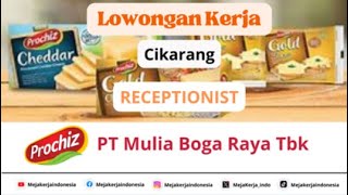 CIKARANG_Lowongan Kerja RECEPTIONIST | PT Mulia Boga Raya Tbk (Prochiz)