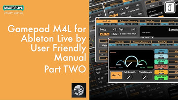 Video Manual Part TWO - Gamepad M4l for Ableton Live by User Friendly