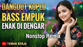 DANGDUT KOPLO BASS EMPUK ENAK DI DENGAR : Remix Nostalgia Lembur Malam Empuk