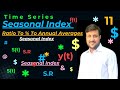 Measurement of Seasonal Index | Ratio To Percentage to Annual Averages | Deseasonalization.