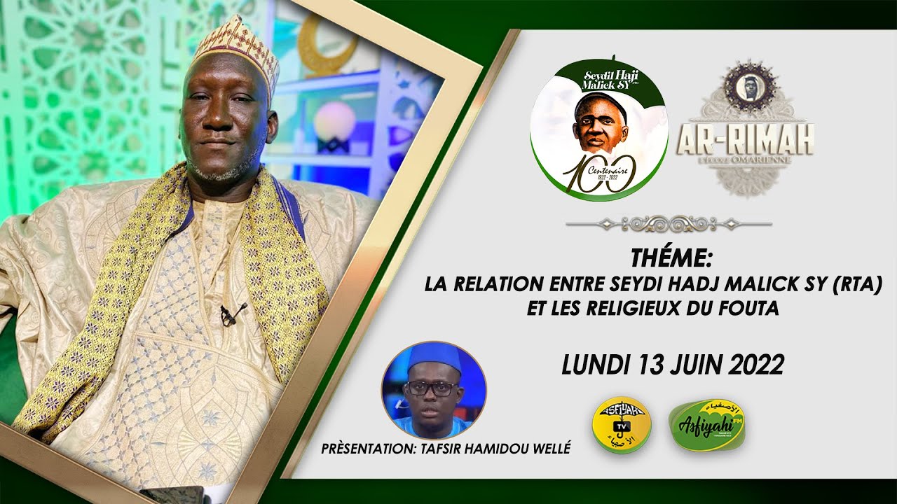 CENTENAIRE MAODO-AR-RIMAH DU 13 JUIN 2022 - THEME: LA RELATION ENTRE SEYDIL HADJI MALICK SY ET LE…