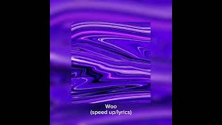 Woo (Speed Up/Lyrics)