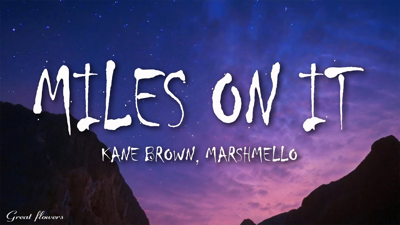 Kane Brown - Miles On It (Lyrics) ft. Marshmello - YouTube