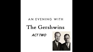 AN EVENING WITH THE GERSHWINS   ACT TWO