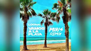 Loona - Vamos a la Playa (MIKIS Remix)