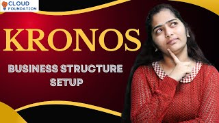 Business structure setup in Kronos | Kronos Business Structure setup | kronos | Cloudfoundation