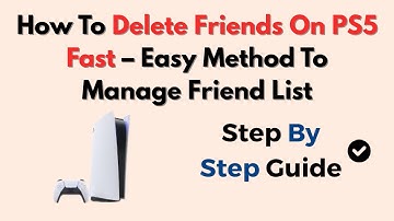 How To Delete Friends On PS5 Fast – 2025 Easy Method To Manage Friend List