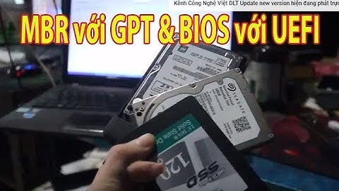 Máy tính không boot được vào windows chỉnh bot UEFI chuẩn bois mới