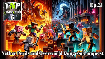 Nether Perils and Overworld Dungeon Conquest: A TNP Limitless 6 Odyssey! Ep.21