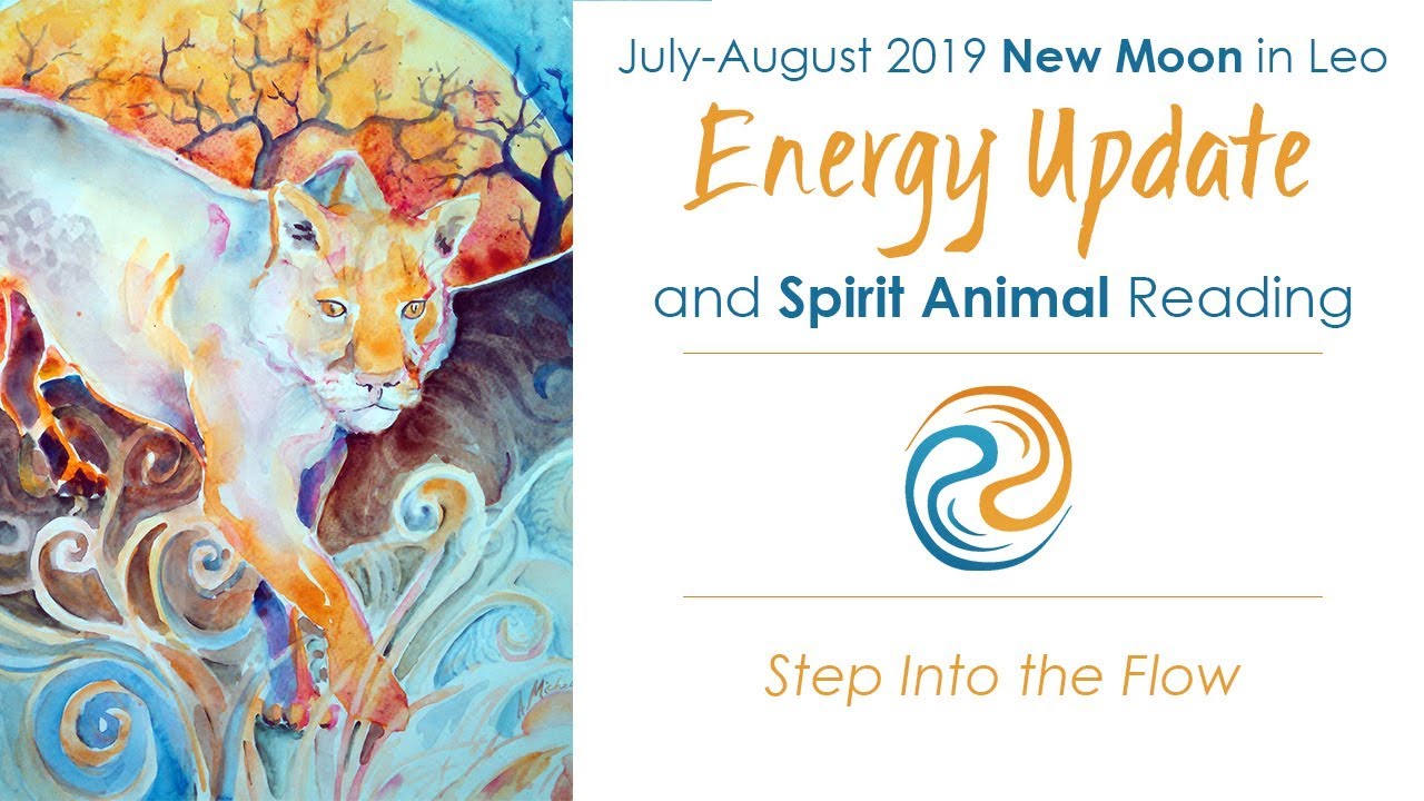 July-August 2019 Leo New Moon spirit animal reading and energy update -  YouTube