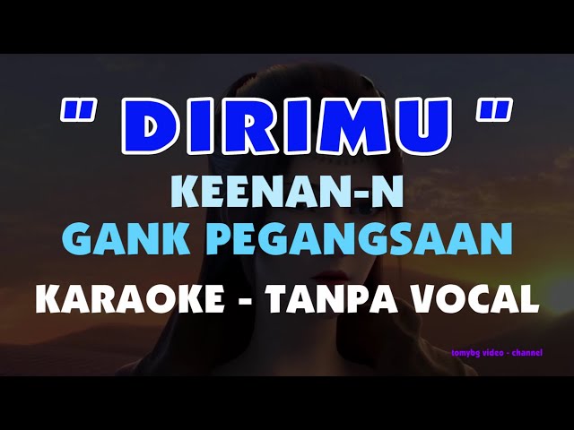 Dirimu - Keenan Nasution - Gang Pegangsaan ( Karaoke - tanpa vocal ) class=