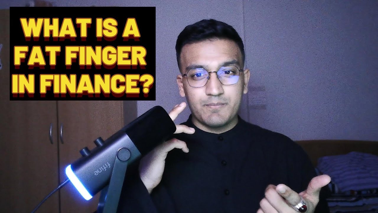 What is FAT FINGER in Finance?