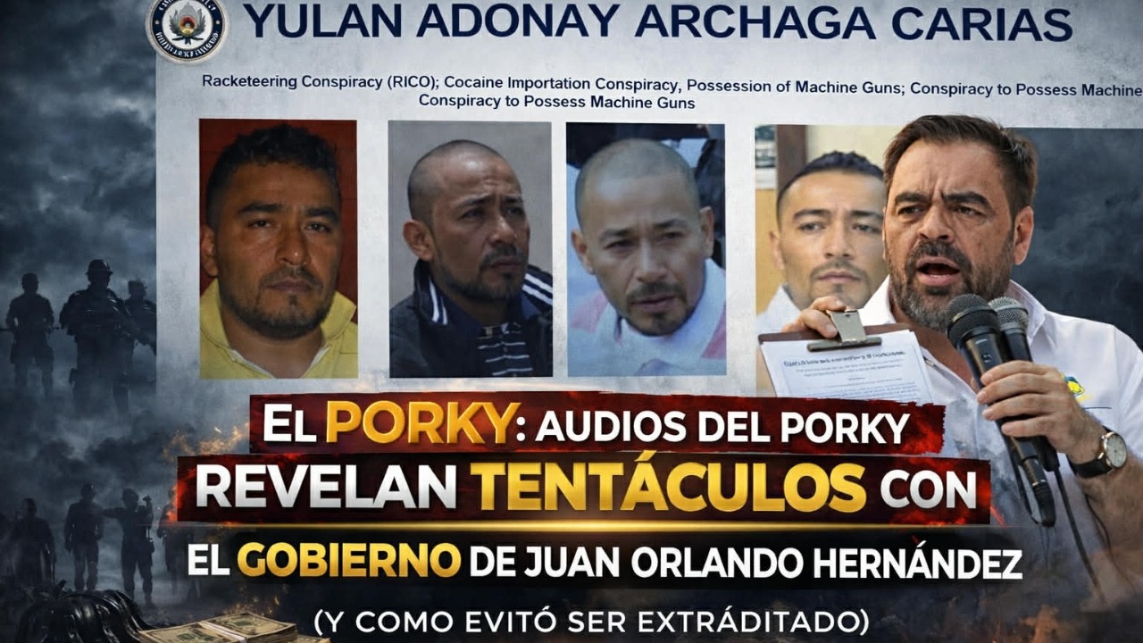 Audios revelan El imperio criminal de EL PORKY y su vinculo secreto con JUAN ORLANDO HERNANDEZ