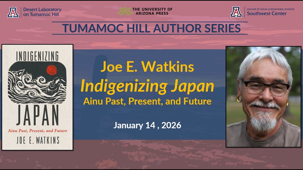 Tumamoc Author Series - Joe E. Watkins: Indigenizing Japan