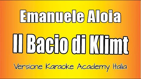 Emanuele Aloia - Il bacio di Klimt (Versione Karaoke Academy Italia)