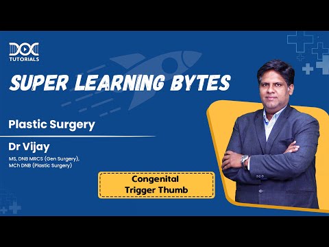 Plastic Surgery - Congenital Trigger Thumb | Dr Vijay | Super Learning Bytes | DocTutorials