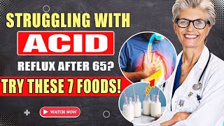 Elderly Caretaker | Top 7 Foods to Stop Acid Reflux Quickly, Even After 65!