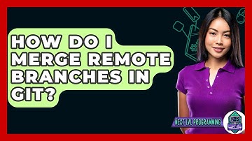 How Do I Merge Remote Branches In Git? - Next LVL Programming