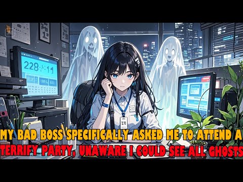 My Bad Boss Specifically Asked Me to Attend a Terrifying Party, Unaware I Could See All the Ghosts