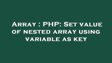 Array : PHP: Set value of nested array using variable as key