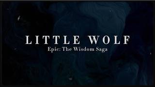 Little Wolf (lyrics) | EPIC: The Wisdom Saga