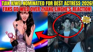 Tian Xiwei’s Best Actress 2026 Nomination Sends Fans Wild Over Zhang Linghe’s Reaction