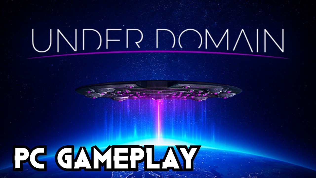 Under Domain - Alien Invasion Simulator | PC Gameplay % - YouTube