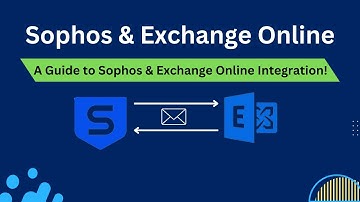 How to Set up Sophos Email Security for Exchange Online: Sophos Email Security Office 365 Setup