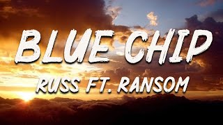 Russ - Blue Chip (Feat. Ransom) (Lyrics)