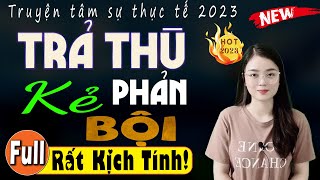 Radio Đọc truyện thầm kín ngủ ngon: TRẢ THÙ KẺ PHẢN BỘI - Nhà Nhà Đều Thích Nghe #ThuHue Kể Chuyện