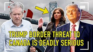TRUMP'S DEADLY BORDER THREAT TO CANADA