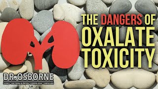 The Dangers of Oxalate Toxicity